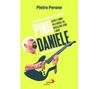 Pino Daniele. Napoli E L'anima Della Musica, Dal Mascalzone Latino A Giogiò