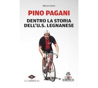 PINO PAGANI - DENTRO LA STORIA DELL’U.S. LEGNANESE