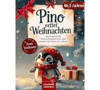 Pino rettet Weihnachten: Eine zauberhafte Weihnachtsgeschichte zum Vorlesen für Kinder ab 3 Jahren - Geschenkedition