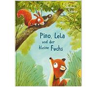 Pino Und Lela: Pino, Lela Und Der Kleine Fuchs