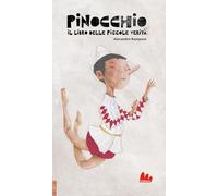 Pinocchio. Il libro delle piccole verità. Ediz. a colori