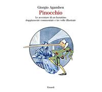 Pinocchio. Le avventure di un burattino doppiamente commentate e tre volte illustrate
