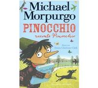 Pinocchio raconte Pinocchio Michael Morpurgo (Auteur), Diane Ménard (Traduction), Emma Chichester Clark (Illustration)