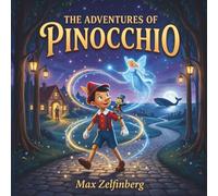 Pinocchio: The Wooden Boy - A Retelling for Young Children