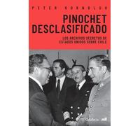 Pinochet desclasificado: Los archivos secretos de Estados Unidos sobre Chile