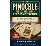 PINOCHLE: MELD, BID, WIN LET'S PLAY TOGETHER: The Friendly Beginner's Guide to Double Deck Play, Winning Bids, and Confident Table Talk