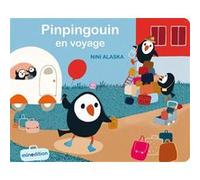 Pinpingouin en voyage Nini Alaska (Auteur), Nini Alaska (Illustration)