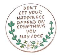 Pin's en émail avec inscription « Don't Let Your Happiness Depend On Someting You May Lose » pour sacs à dos, en métal et acier inoxydable, sans pierre précieuse, Métal et acier inoxydable, Pas de