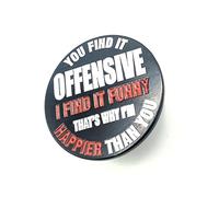 Pin's humoristique en métal émaillé avec inscription « You Find It Offensive I Find It Funny Thats Why Im Happier Than You », Métal
