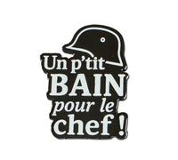 Pin's - Un P'tit Bain Pour Le Chef! - Humour - qualité de finition - Epingle - Broche - Badge - PINS HUMOUR - ORIGINAUX