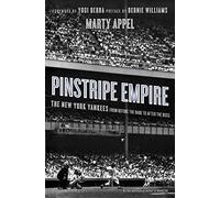 Pinstripe Empire: The New York Yankees from Before the Babe to After the Boss