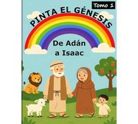 Pinta el Génesis: De Adán a Isaac: Libro para colorear de historias de la biblia para niños
