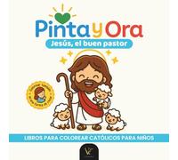 Pinta y Ora: Jesús, el Buen Pastor | Libro católico para colorear y orar, estilo chibi, para niños y adultos