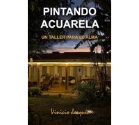 Pintando acuarela: Un taller para el alma