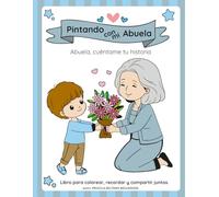 Pintando con mi abuela (niño - abuela): Abuela, cuéntame tu historia