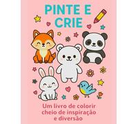 Pinte e Crie: Um livro de colorir cheio de inspiração e diversão