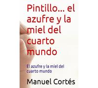 Pintillo... el azufre y la miel del cuarto mundo: El azufre y la miel del cuarto mundo