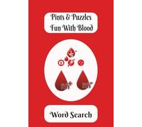 Pints & Puzzles Fun With Blood Word Search: Have Fun with 50+ Puzzles 6x9 Covering words about Saving Lives, Medical Terms, Donating Blood and ... Creating Empathy, and Growing your Brain.
