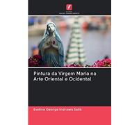 Pintura Da Virgem Maria Na Arte Oriental E Ocidental