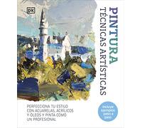 Pintura. Técnicas artísticas: Perfecciona tu estilo con acuarelas, óleos y acrílicos