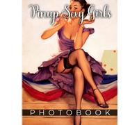Pinup Sexy Girls Photo Book: Sexy Lingerie Pin Up Girls | Premium Pictures Back to School, White Elephant, Birthday Gift Idea For Adults Men Boys