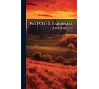 Pio Ix Ed Il Cardinale Antonelli