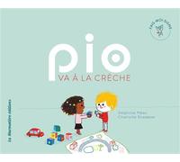 Pio va à la crèche - Delphine Meau - La Marmotiere - broché - Document jeunesse