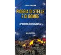 Pioggia Di Stelle E Di Bombe. Cronache Dalla Palestina