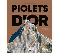 Piolets d'Or 1991-2021 30 ans d'exploits extraordinaires sur les montagnes du monde - David Chambre - Du Mont-Blanc - relié - Beau livre
