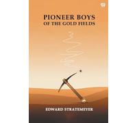 Pioneer Boys Of The Gold FieldsOr, The Nugget Hunters Of '49 (Edition1)