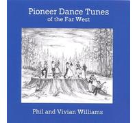 Pioneer Dance Tunes of the Far West by Phil Williams & Vivian (2007-02-27)