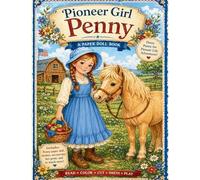 Pioneer Girl Penny: A Paper Doll Book
