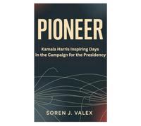 PIONEER: Kamala Harris Inspiring Days in the Campaign for the Presidency