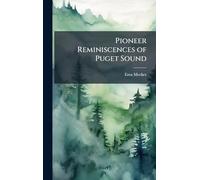Pioneer Reminiscences of Puget Sound
