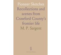 Pioneer Sketches: Recollections and scenes from Crawford County’s frontier life