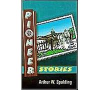 Pioneer Stories Of The Second Advent Message