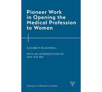 Pioneer Work In Opening The Medical Profession To Women