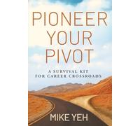 Pioneer Your Pivot: A Survival Kit for Career Crossroads