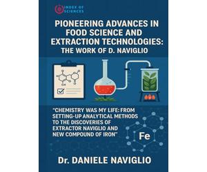 Pioneering Advances In Food Science And Extraction Technologies: The Work Of D. Naviglio