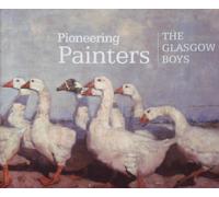 PIONEERING PAINTERS ~ THE GLASGOW BOYS