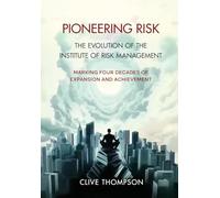 Pioneering Risk: The Evolution of the Institute of Risk Management