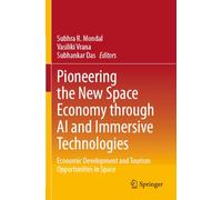Pioneering the New Space Economy through AI and Immersive Technologies: Economic Development and Tourism Opportunities in Space