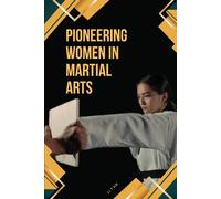 Pioneering Women In Martial Arts