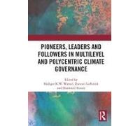 Pioneers, Leaders And Followers In Multilevel And Polycentric Climate Governance