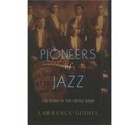 Pioneers of Jazz by Gushee Lawrence Professor of Music Professor of Music University of Illinois UrbanaChampaign Emeritus Paperback Book Lawrence Gushee (Auteur)