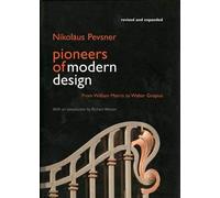Pioneers Of Modern Design: From William Morris To Walter Gropius