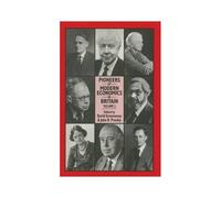 Pioneers Of Modern Economics In Britain