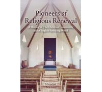 Pioneers Of Religious Renewal: A History Of The Christian Community In The English-Speaking World