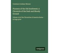 Pioneers of the Old Southwest; A Chronicle of the Dark and Bloody Ground: Volume 18 of the Chronicles of America Series - in large print