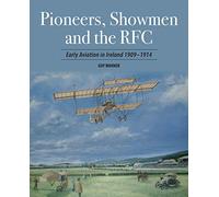 Pioneers, Showmen and the RFC: Early Aviation in Ireland 1909-1914